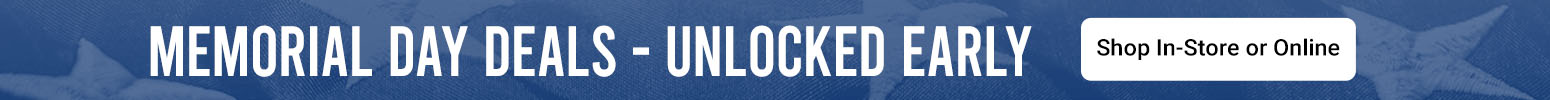 Memorial Day Deals - Unlocked Early | Shop In-Store or Online